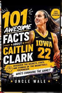 101 Awesome Facts About Caitlin Clark