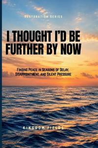 I Thought I'd Be Further By Now