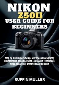 Nikon Z50 II User Guide for Beginners