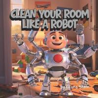 Clean Your Room Like a Robot