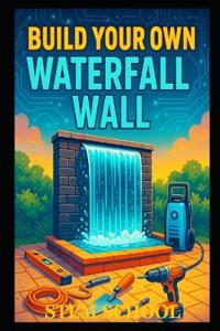 Build Your Own Waterfall Wall