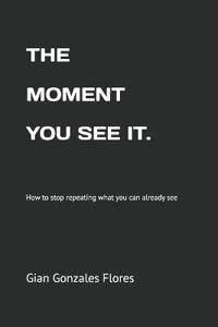 The Moment You See. It