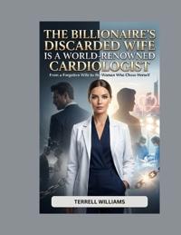 The Billionaire's Discarded Wife Is a World-Renowned Cardiologist