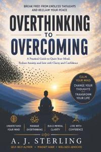 Overthinking to Overcoming