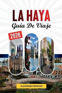 La Guía de Viaje La Haya 2026