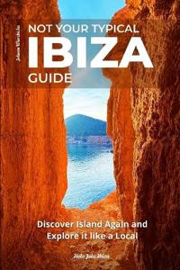 Not Your Typical Ibiza Guide