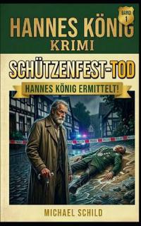 Hannes König Der Schützenfest Tod