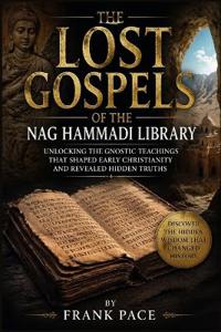 The Lost Gospels of the Nag Hammadi Library