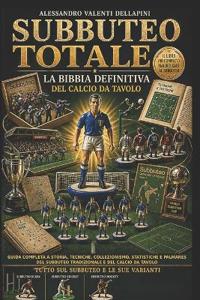 Subbuteo Totale La Bibbia Definitiva del Calcio Da Tavolo
