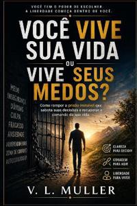 Você Vive Sua Vida ou Vive Seus Medos?