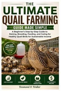 The Ultimate Quail Farming Guide Made Simple