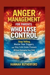 Anger Management for Parents Who Lose Control