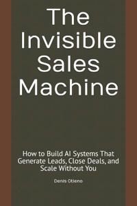 The Invisible Sales Machine