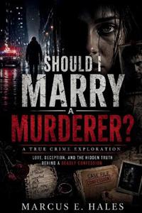 Should I Marry a Murderer?