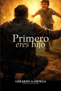 Primero Eres Hijo