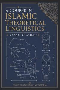 A Course in Islamic Theoretical Linguistics