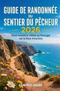 Guide de Randonnée Du Sentier Du Pêcheur 2026