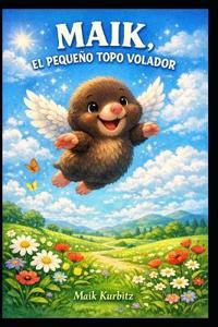 Maik, el Pequeno topo volador