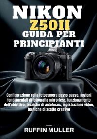 Nikon Z50 II Guida Per Principianti