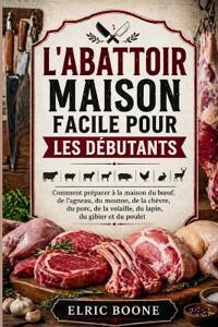 L'Abattoir Maison Facile Pour Les Débutants