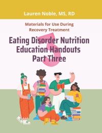Eating Disorder Nutrition Education Handouts Part Three