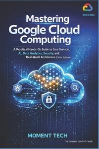 Mastering Google Cloud Computing