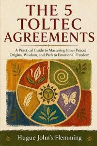 The 5 Toltec Agreements