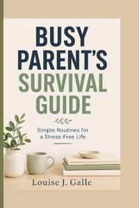 Busy Parent's Survival Guide