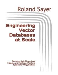Engineering Vector Databases at Scale