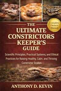 The Ultimate Constrictors Keeper's Guide