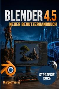 BLENDER 4.5 Benutzerhandbuch 2026