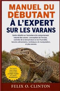Manuel Du Débutant À l'Expert Sur Les Varans