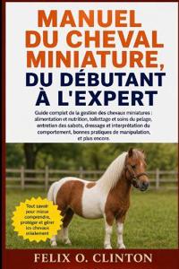 Manuel Du Cheval Miniature, Du Débutant À l'Expert