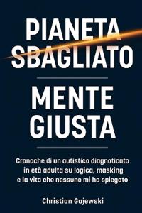 Pianeta Sbagliato / Mente Giusta