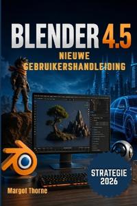 Blender 4.5 Gebruikershandleiding 2026