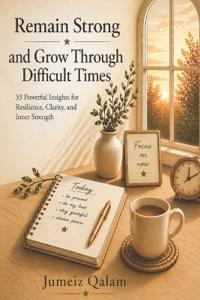 Remain Strong and Grow Through Difficult Times