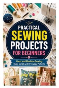 Practical Sewing Projects for Beginners