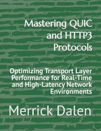 Mastering QUIC and HTTP3 Protocols