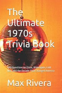 The Ultimate 1970s Trivia Book