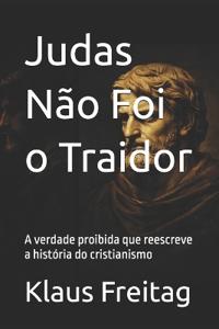 Judas Não Foi o Traidor