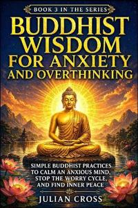 Buddhist Wisdom for Anxiety and Overthinking