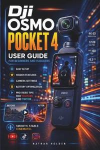 Dji Osmo Pocket 4 User Guide for Beginners and Vloggers