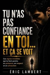 Tu n'as pas confiance en toi... et ça se voit
