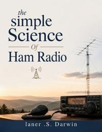 The Simple Science of Ham Radio