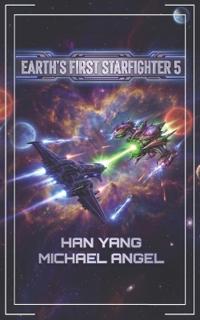 Earth's First Starfighter Volume 5