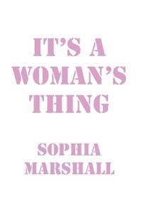It's a Woman's Thing