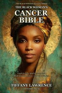 The Black Woman's Cancer Bible
