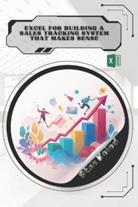 Excel for Building a Sales Tracking System That Makes Sense