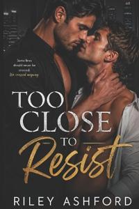 Too Close to Resist
