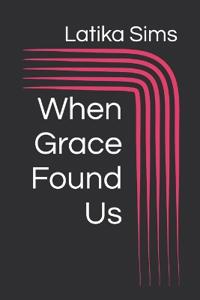 When Grace Found Us